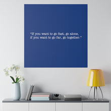 Load image into Gallery viewer, If you want to go fast, go alone. If you want to go far, go together. Wall Art | Square Blue Matte Canvas